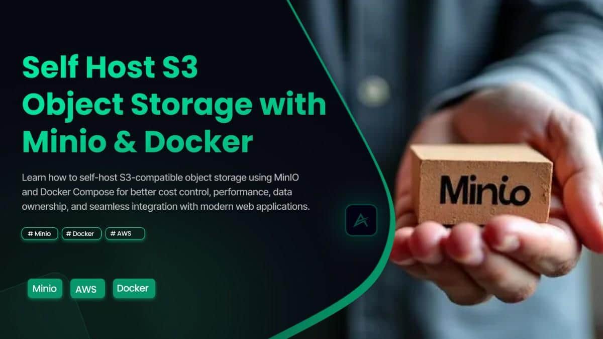 Complete Guide: Self Host S3 Object Storage with Minio & Docker