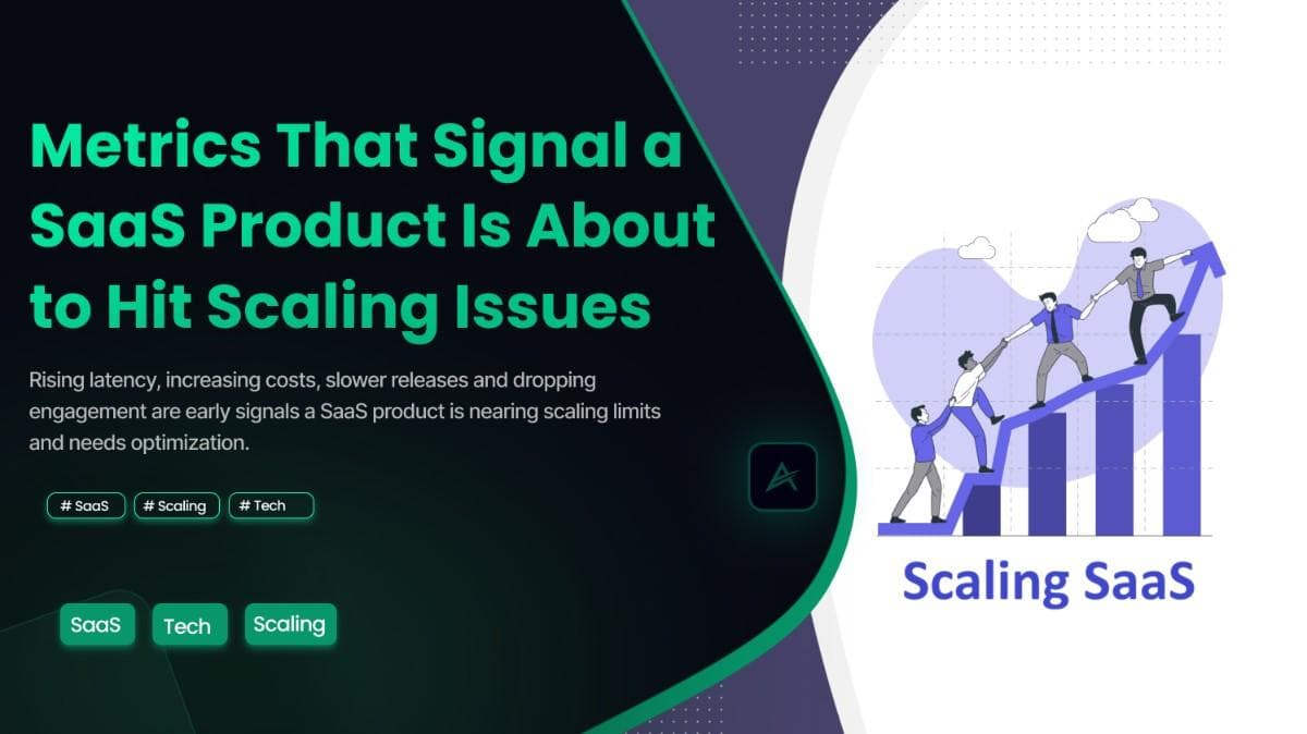 Metrics That Signal a SaaS Product Is About to Hit Scaling Issues